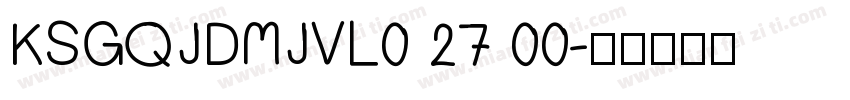 KSGQJDMJVL0 27 00字体转换